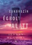 Seanan McGuire - Cukorszín égbolt alatt - Csellengő gyerekek 3. [antikvár]