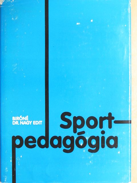 Bíróné Dr. Nagy Edit - Sportpedagógia [antikvár]