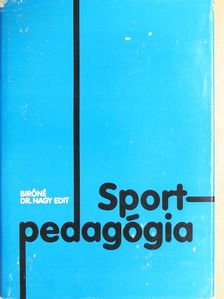 Bíróné Dr. Nagy Edit - Sportpedagógia [antikvár]