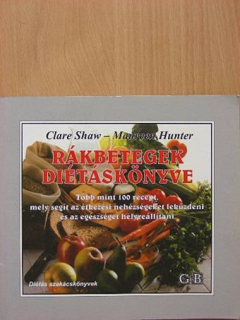 Clare Shaw - Rákbetegek diétáskönyve [antikvár]
