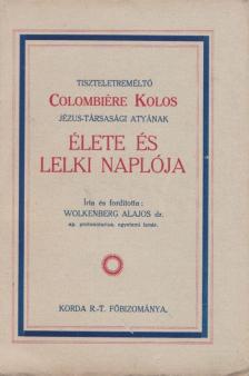Wolkenberg Alajos dr. - Colombiére Kolos élete és lelki naplója [antikvár]