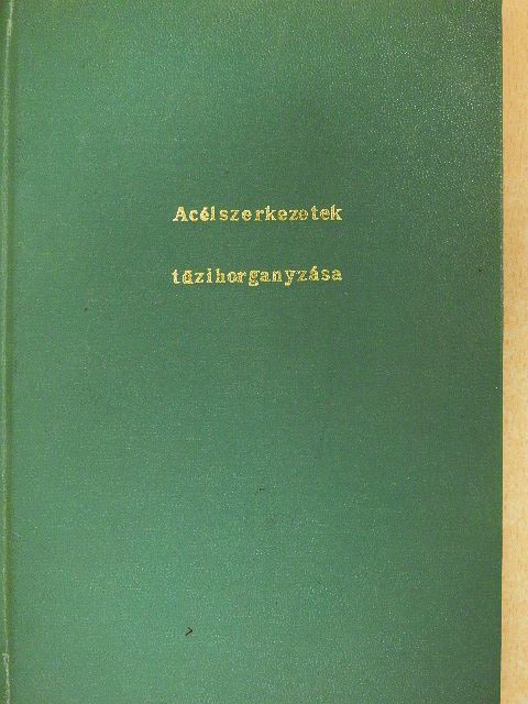 Kesztyűs Károly - Acélszerkezetek tűzihorganyzása [antikvár]