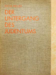 Otto Heller - Der Untergang des Judentums [antikvár]