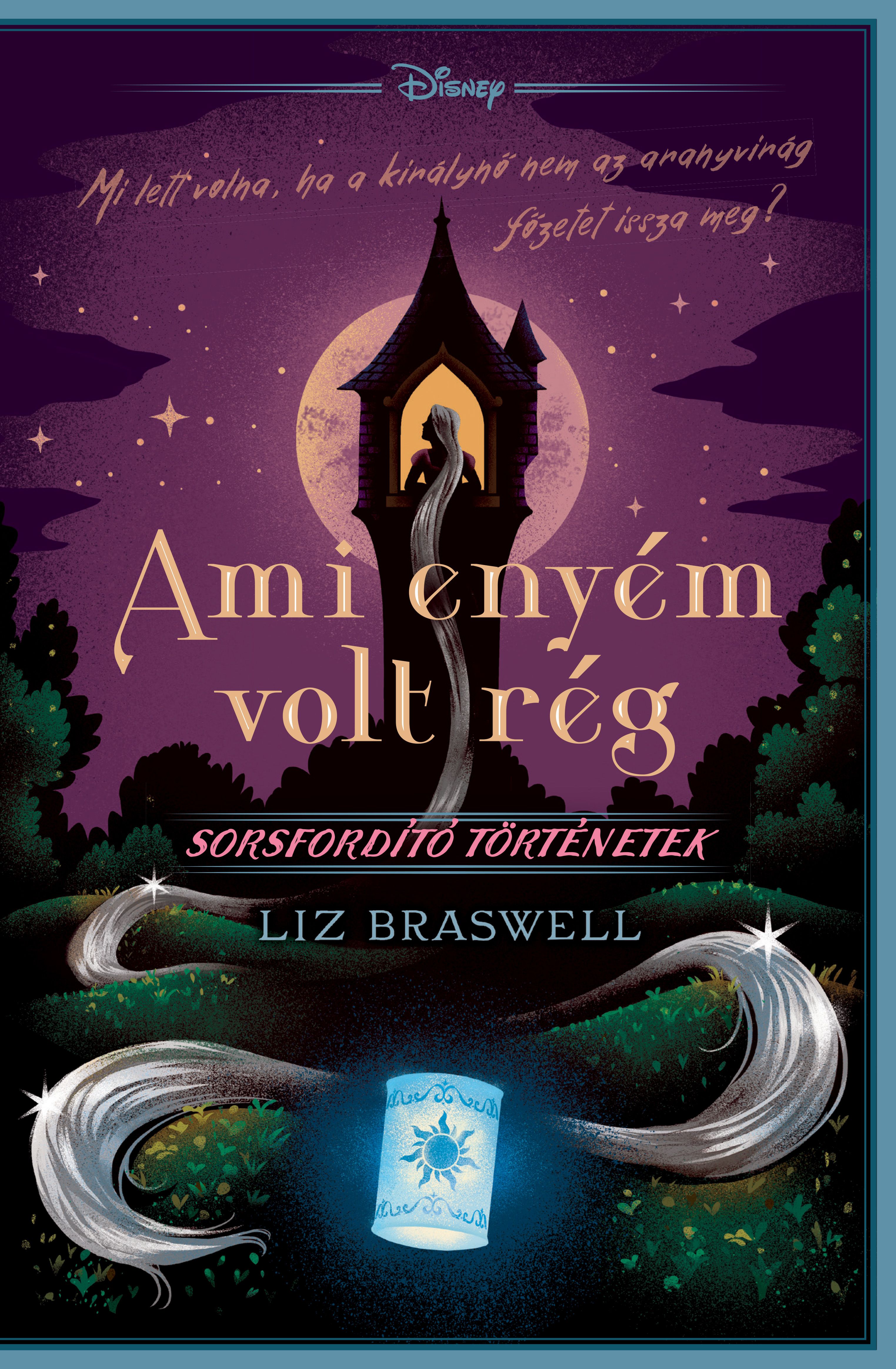 Liz Braswell - Ami enyém volt rég - Disney - Sorsfordító történetek [eKönyv: epub, mobi]