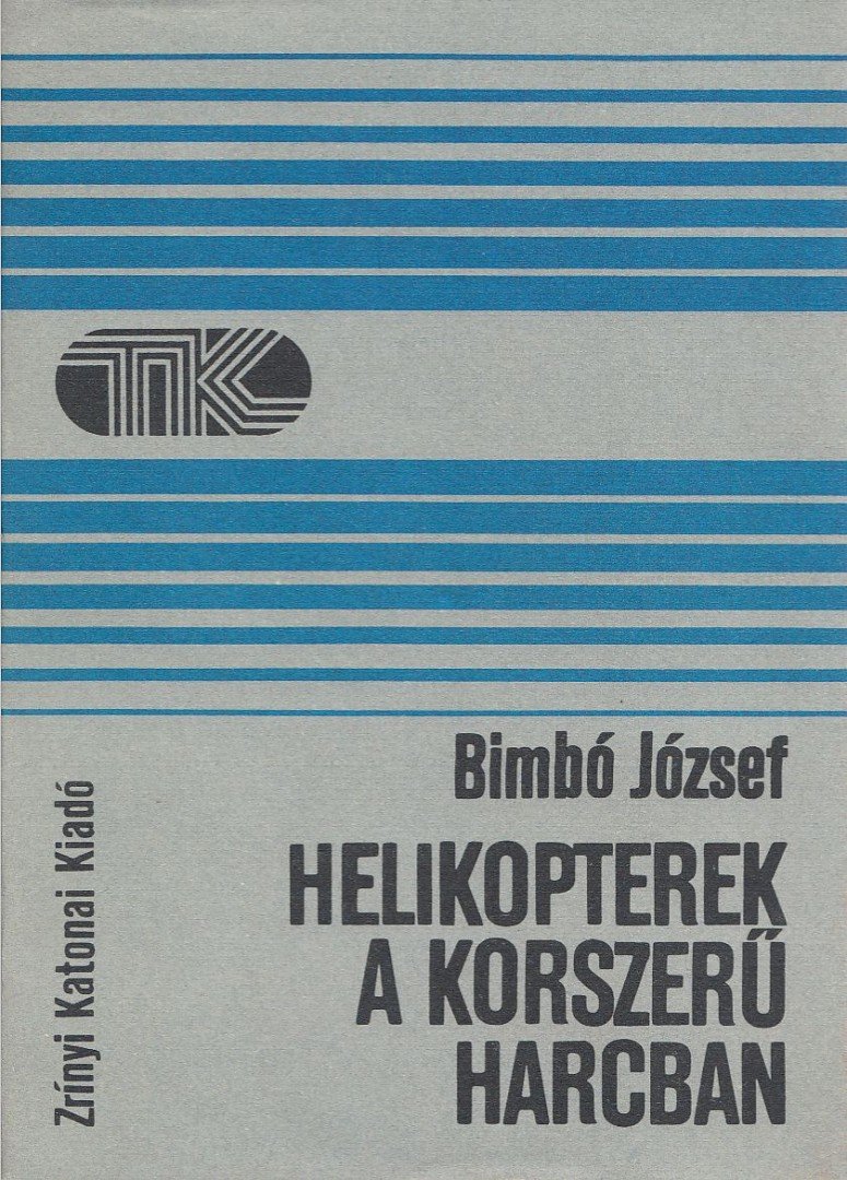 Dr. Bimbó József - Helikopterek a korszerű harcban [antikvár]