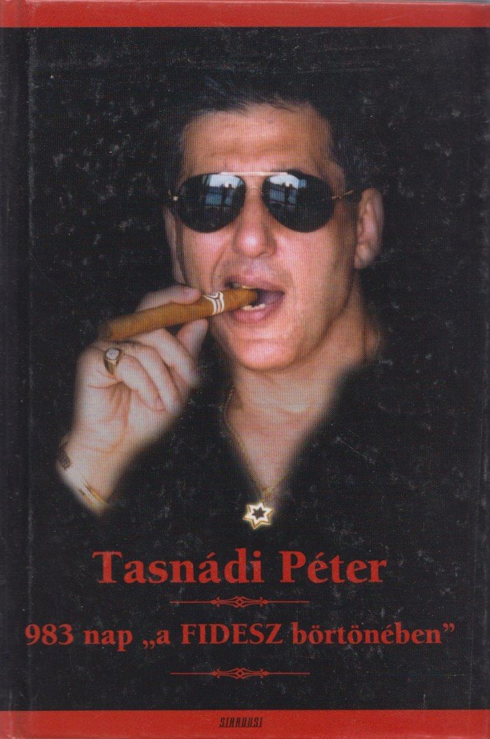 Tasnádi Péter - 983 nap a "Fidesz börtönében" [antikvár]