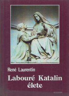 RENÉ LAURENTIN - Labouré Katalin élete [antikvár]