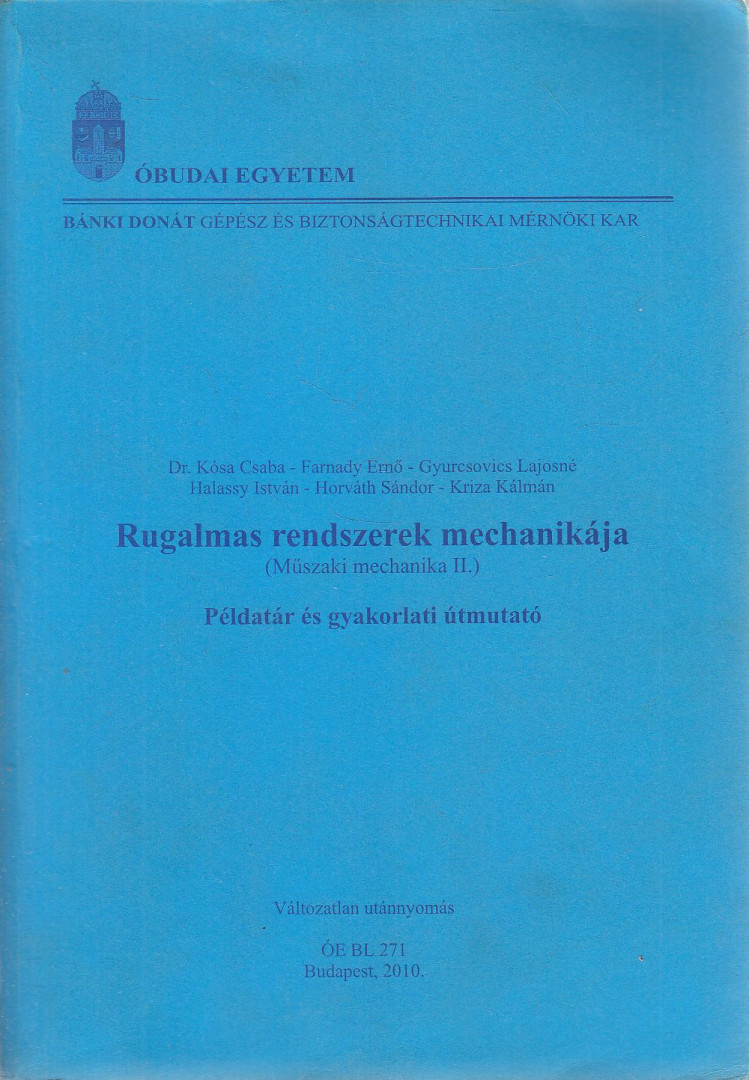Dr. Kósa Csaba, Farnady Ernő, Gyurcsovics Lajosné, Halassy István, Horváth Sándor, Kriza Kálmán - Rugalmas rendszerek mechanikája - Példatár és gyakorlati útmutattó [antikvár]