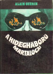 Guérin, Alain - A hidegháború martalócai [antikvár]