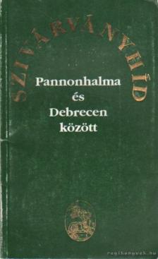 BARCZA JÓZSEF - Szivárványhíd Pannonhalma és Debrecen között [antikvár]