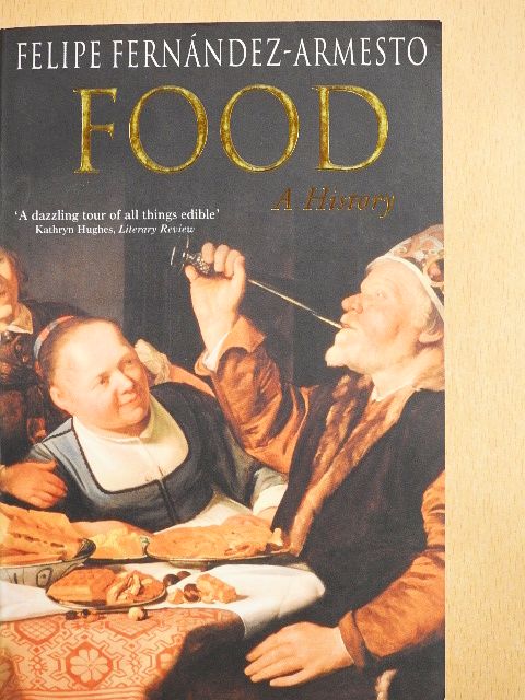 Felipe Fernández-Armesto - Food: A History [antikvár]