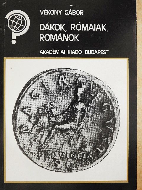 Vékony Gábor - Dákok, rómaiak, románok [antikvár]
