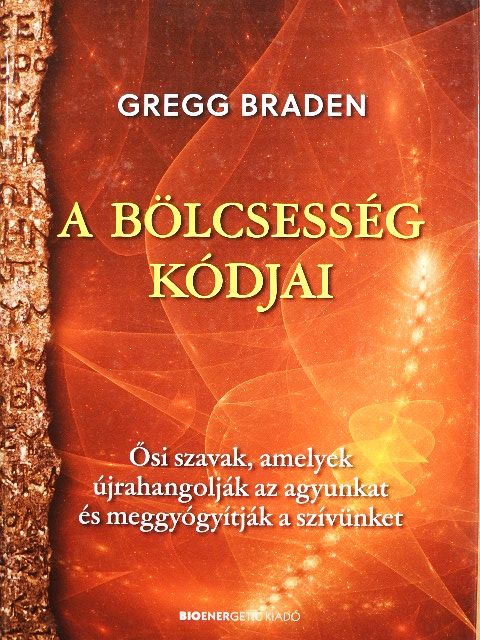 Gregg Braden - A bölcsesség kódjai [antikvár]