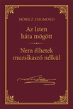 Móricz Zsigmond - Isten háta mögött - Nem élhetek muzsikaszó nélkül [eKönyv: epub, mobi]