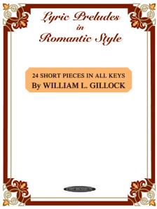 GILLOCK, WILLIAM L. - LYRIC PRELUDES IN ROMANTIC STYLE. 24 SHORT PIECES IN ALL KEYS