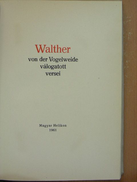 Walter von der Vogelweide - Walther von der Vogelweide válogatott versei [antikvár]