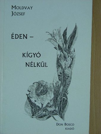Moldvay József - Éden - kígyó nélkül [antikvár]