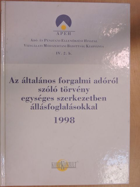 Csátaljay Zsuzsanna - Az általános forgalmi adóról szóló törvény egységes szerkezetben állásfoglalásokkal 1998 [antikvár]