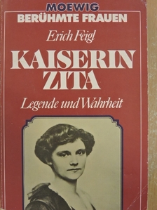 Erich Feigl - Kaiserin Zita [antikvár]