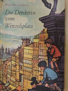 Werner Schmoll - Die Detektive vom Wenzelsplatz [antikvár]