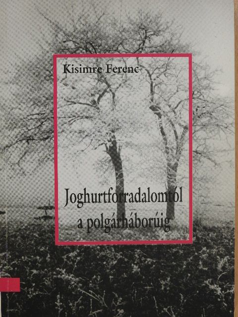 Kisimre Ferenc - Joghurtforradalomtól a polgárháborúig (dedikált példány) [antikvár]
