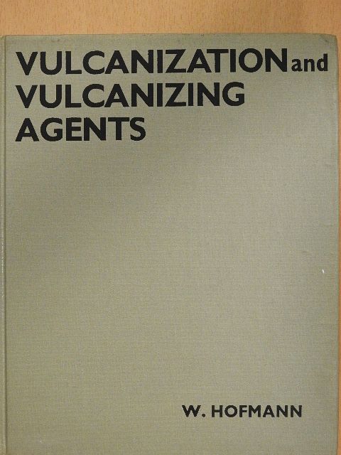 Werner Hofmann - Vulcanization and Vulcanizing Agents [antikvár]