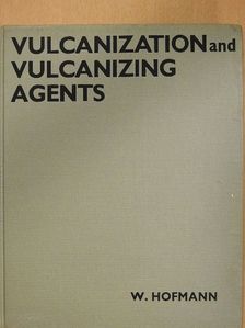 Werner Hofmann - Vulcanization and Vulcanizing Agents [antikvár]