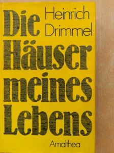 Heinrich Drimmel - Die Häuser meines Lebens [antikvár]