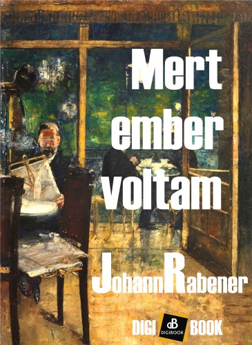 Johann Rabener - Mert ember voltam [eKönyv: epub, mobi]