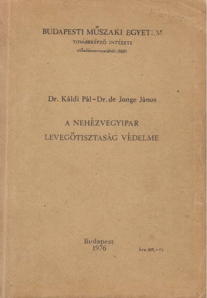 Dr. Káldi Pál, Dr. De Jonge János - A nehézvegyipar levegőtisztaság védelme [antikvár]