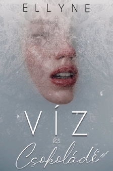 Ellyne - Víz és csokoládé [eKönyv: epub, mobi]