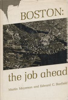 Martin Meyerson, Edward C. Banfield - Boston: the job ahead [antikvár]
