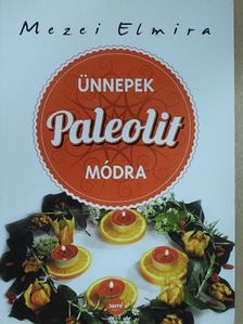 Mezei Elmira - Ünnepek paleolit módra [antikvár]