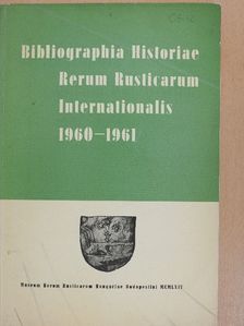 Bibliographia Historiae Rerum Rusticarum Internationalis 1960-1961 [antikvár]