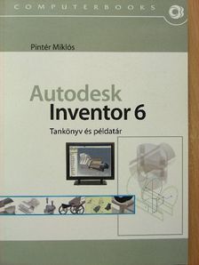 Pintér Miklós - Autodesk Inventor 6 [antikvár]