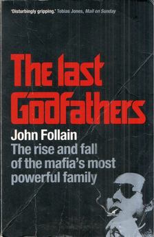 John Follain - The Last Godfathers: The rise and fall of the mafia's most powerful family [antikvár]