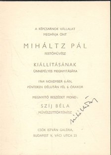 Miháltz Pál festőművész kiállítása (meghívó) (aláírt) [antikvár]
