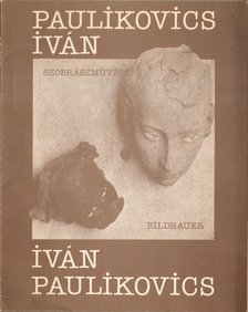 ABA-NOVÁK JUDIT - Paulikovics Iván szobrászművész kiállítása [antikvár]