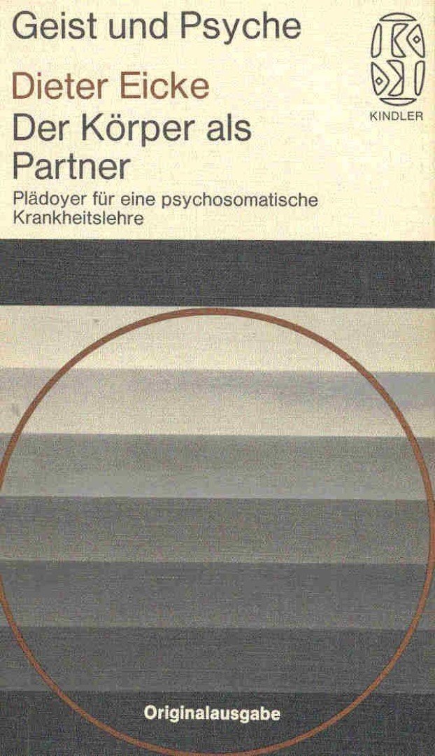 EICKE, DIETER - Der Körper als Partner - Plädoyer für eine psychosomatische Krankheitslehre [antikvár]