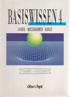 Jaros, Albert, Nussbaumer, Alfred, Nussbaumer, Peter, Kunze, Hansjörg, Mathelitsch, Leopold - Basiswissen 4. [antikvár]