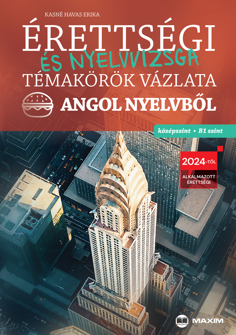 Kasné Havas Erika - Érettségi és nyelvvizsga témakörök vázlata angol nyelvből - középszint, B1 szint - 2024-től érvényes