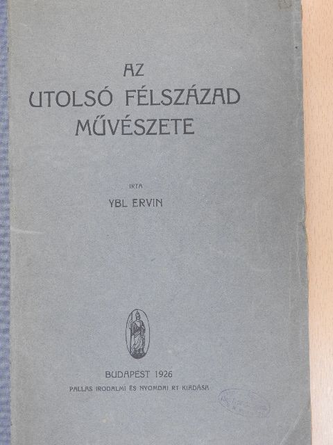 Ybl Ervin - Az utolsó félszázad művészete [antikvár]