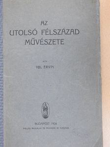 Ybl Ervin - Az utolsó félszázad művészete [antikvár]