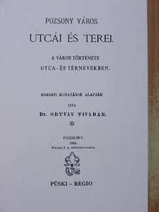 Dr. Ortvay Tivadar - Pozsony város utcái és terei [antikvár]