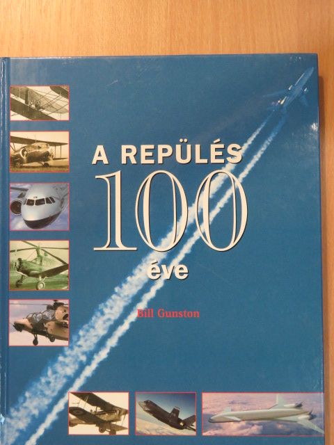 Bill Gunston - A repülés 100 éve [antikvár]