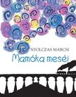 Nyolczas Marcsi - Mamóka meséi