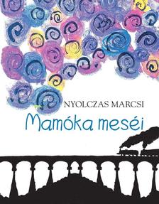 Nyolczas Marcsi - Mamóka meséi