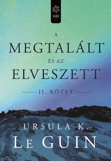 Ursula K. le Guin - A megtalált és az elveszett II. [eKönyv: epub, mobi]