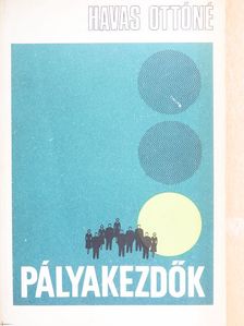 Havas Ottóné - Pályakezdők [antikvár]