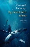 Ransmayr, Christoph - Egy félénk férfi atlasza